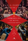 Introdução ao Novo Testamento D. A. Carson | Douglas Moo - D. A. Carson, Douglas J. Moo