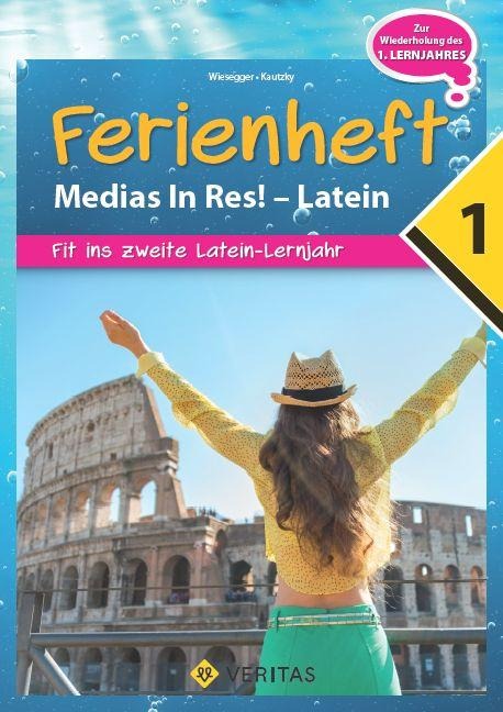 Medias in res! Latein für den Anfangsunterricht. 1. Ferienheft - Übungsbuch - Verena Wiesegger, Wolfram Kautzky