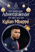 Cover-Bild zum Titel 'Der inoffizielle Adventskalender für alle Fans von Mbappé' von 'Tim Münch'