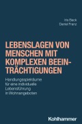 Lebenslagen von Menschen mit komplexen Beeinträchtigungen - Iris Beck, Daniel Franz