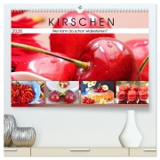 Kirschen. Wer kann da schon widerstehen? (hochwertiger Premium Wandkalender 2026 DIN A2 quer), Kunstdruck in Hochglanz - Rose Hurley
