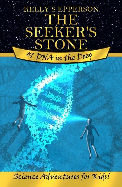 DNA in the Deep (The Seeker's Stone: Science Adventures for Kids!, #1) - Kelly Epperson