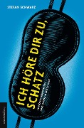 Cover-Bild zum Titel 'Ich höre dir zu, Schatz' von 'Stefan Schwarz'