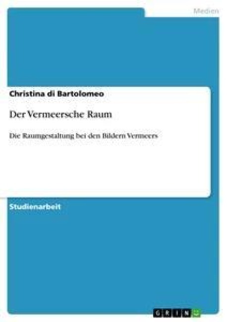Der Vermeersche Raum - Christina Di Bartolomeo