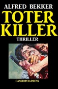 Cover-Bild zum Titel 'Toter Killer: Thriller' von 'Alfred Bekker'