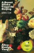 Cover-Bild zum Titel 'A Beast Slinks Towards Beijing' von 'Alice Evelyn Yang'