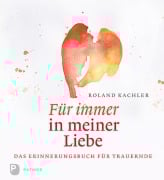 Cover-Bild zum Titel 'Für immer in meiner Liebe' von 'Roland Kachler'