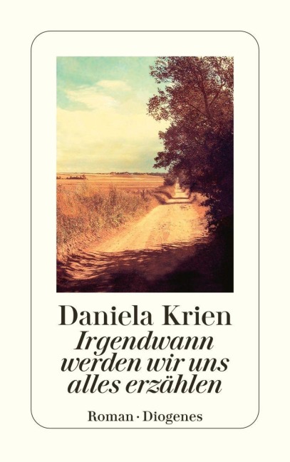 Irgendwann werden wir uns alles erzählen - Daniela Krien