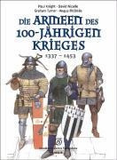 Die Armeen des 100-jährigen Krieges (1337 - 1453) - Paul Knight, David Nicolle