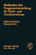 Cover-Bild zum Titel 'Methoden der Programmerstellung für Tisch- und Taschenrechner' von 'H. Schauer, G. Barta'