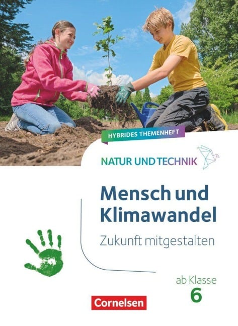 Natur und Technik ab Klasse 6 - Zukunft mitgestalten - Mensch und Klima - Hybrides Themenheft - 