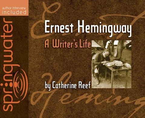 Ernest Hemingway (Library Edition): A Writer's Life - Catherine Reef