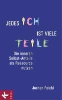 Jedes Ich ist viele Teile - Jochen Peichl
