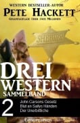 Pete Hackett - Drei Western, Sammelband 2 - Pete Hackett