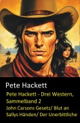 Cover-Bild zum Titel 'Pete Hackett - Drei Western, Sammelband 2' von 'Pete Hackett'