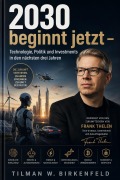 Cover-Bild zum Titel '2030 beginnt jetzt' von 'Tilman W. Birkenfeld'
