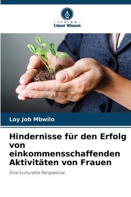 Hindernisse für den Erfolg von einkommensschaffenden Aktivitäten von Frauen - Loy Job Mbwilo
