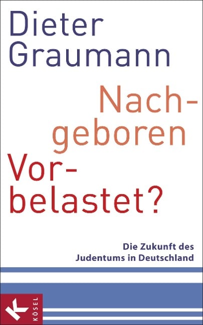 Nachgeboren - vorbelastet? - Dieter Graumann