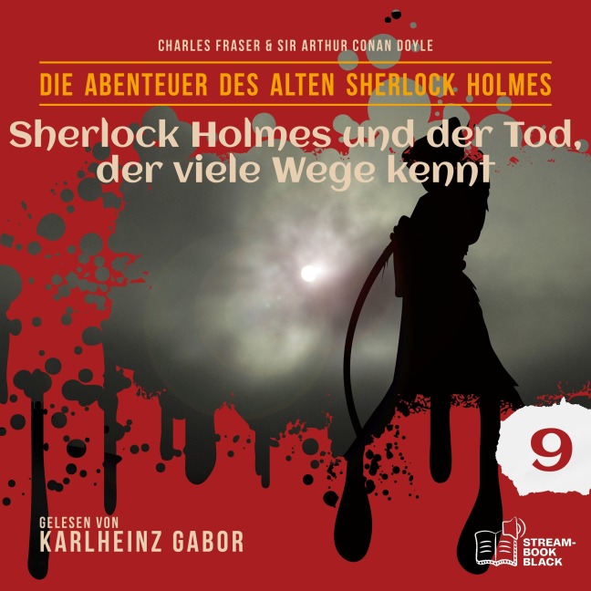 Sherlock Holmes und der Tod, der viele Wege kennt (Die Abenteuer des alten Sherlock Holmes, Folge 9) - Arthur Conan Doyle, William K. Stewart
