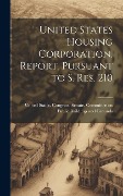 Cover-Bild zum Titel 'United States Housing Corporation. Report, Pursuant to S. Res. 210' von ''