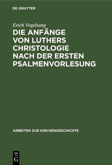 Die Anfänge von Luthers Christologie nach der ersten Psalmenvorlesung - Erich Vogelsang