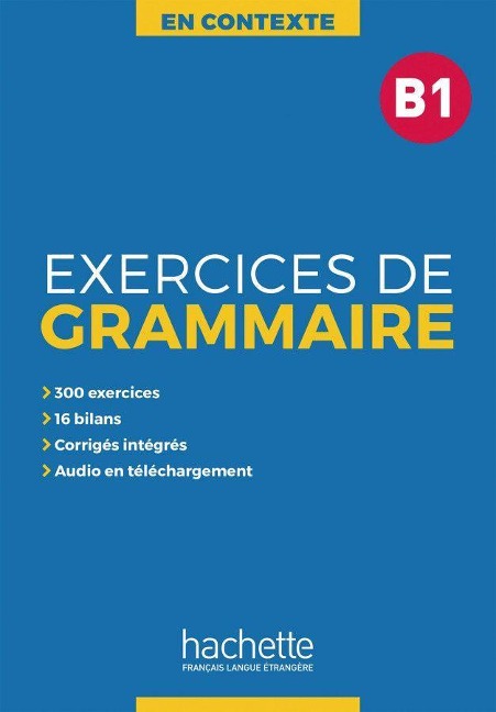 Exercices de Grammaire B1 - Anne Akyüz, Bernadette Bazelle-Shahmaei, Joëlle Bonenfant, Marie-Françoise Orne-Gliemann