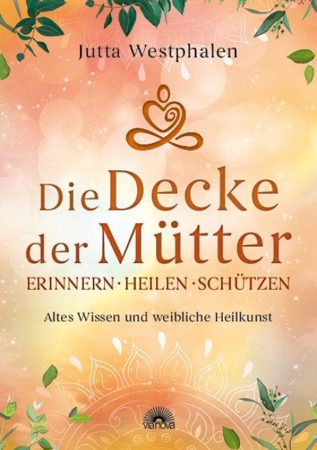 Die Decke der Mütter - Erinnern, heilen, schützen - Jutta Westphalen