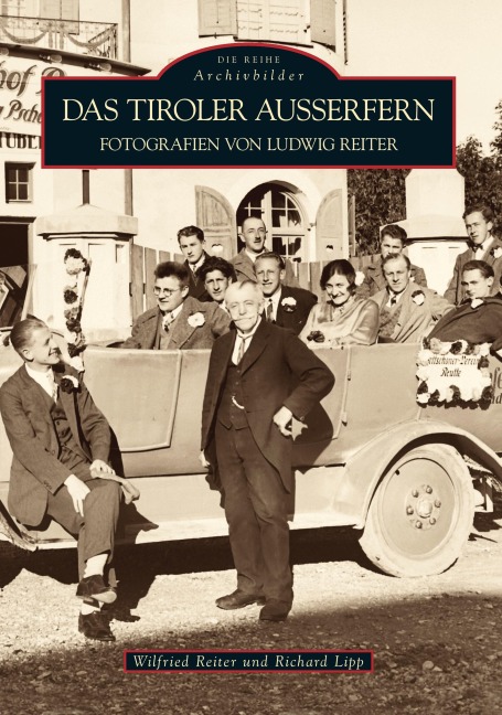 Das Tiroler Außerfern - Wilfried Dipl. -Ing. Reiter, Richard Mag. Lipp