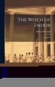 The Witch of Endor: A Tragedy - Robert Norwood