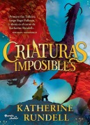 Cover-Bild zum Titel 'Criaturas Imposibles. Premio Waterstones Al Libro del Año 2023 / Impossible Creatures. Waterstones Book of the Year 2023' von 'Katherine Rundell'