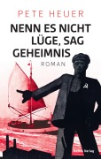 Cover-Bild zum Titel 'Nenn es nicht Lüge, sag Geheimnis' von 'Pete Heuer'