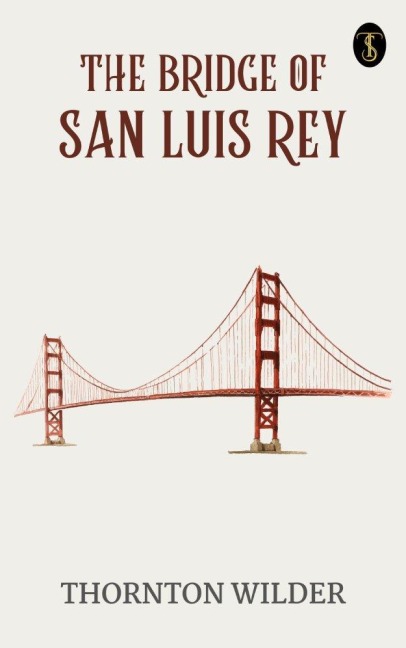 The bridge of San Luis Rey - Thornton Wilder
