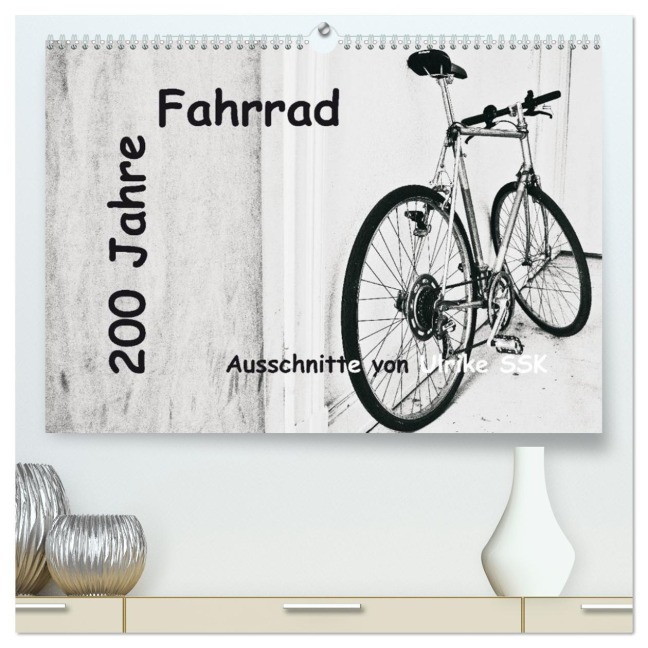 200 Jahre Fahrrad - Ausschnitte von Ulrike SSK (hochwertiger Premium Wandkalender 2026 DIN A2 quer), Kunstdruck in Hochglanz - Ulrike Schaller-Scholz-Koenen