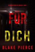 Cover-Bild zum Titel 'Für dich (Ein Morgan-Cross-FBI-Thriller - Band 1)' von 'Blake Pierce'