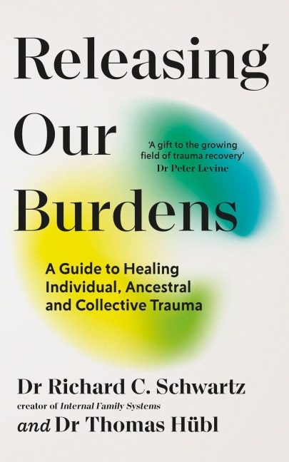 Releasing our Burdens - Richard Schwartz, Thomas Hübl
