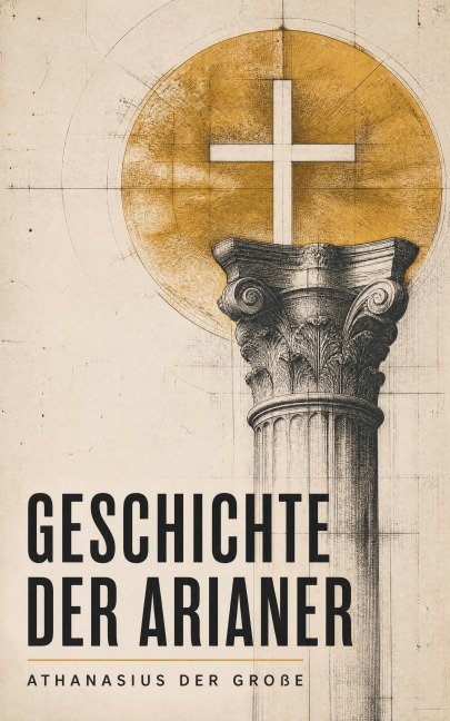 Geschichte der Arianer - Athanasius der Große