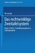 Das rechtwinklige Zweitafelsystem - Walter Ludwig, W. Ludwig
