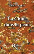 Cover-Bild zum Titel 'La Chine dans la peau' von 'Lucette Mouline'