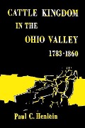 Cover-Bild zum Titel 'Cattle Kingdom in the Ohio Valley 1783-1860' von 'Paul C Henlein'