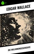 Cover-Bild zum Titel 'Die Millionengeschichte' von 'Edgar Wallace'