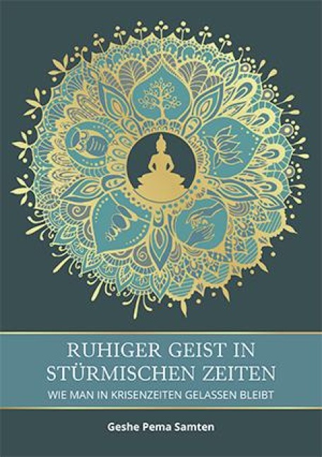 Ruhiger Geist in stürmischen Zeiten - Geshe Pema Samten