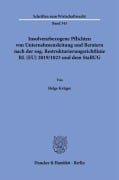 Insolvenzbezogene Pflichten von Unternehmensleitung und Beratern nach der sog. Restrukturierungsrichtlinie RL (EU) 2019-1023 und dem StaRUG. - Helge Krüger