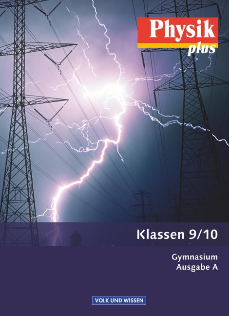 Physik plus - Gymnasium - Ausgabe A - 9./10. Schuljahr - Jessie Best, Gerd Boysen, Antje Greiner, Christiane Gruhnert, Harri Heise