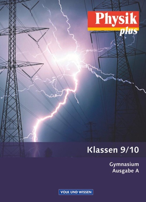 Physik plus - Gymnasium - Ausgabe A - 9./10. Schuljahr - Jessie Best, Helmut F. Mikelskis, Christiane Gruhnert, Lutz-Helmut Schön, Harri Heise