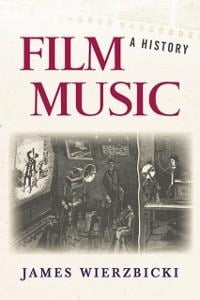 Film Music: A History - James Wierzbicki