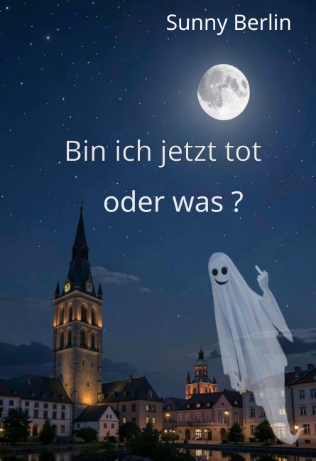 Bin ich jetzt tot oder was? - Sunny Berlin