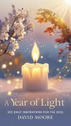 Cover-Bild zum Titel 'A Year of Light: 365 Daily Inspirations for the Soul' von 'David Moore'