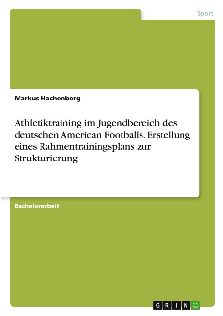 Athletiktraining im Jugendbereich des deutschen American Footballs. Erstellung eines Rahmentrainingsplans zur Strukturierung - Markus Hachenberg