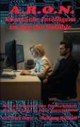 Cover-Bild zum Titel 'A.R.O.N., künstliche Intelligenz im Sog der Gefühle' von 'Nora Ibsen, Wolfgang Heithoff'