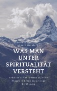 Cover-Bild zum Titel 'Was man unter Spiritualität versteht' von 'Andre Sternberg'